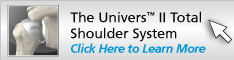 The Univers™ II Total Shoulder System